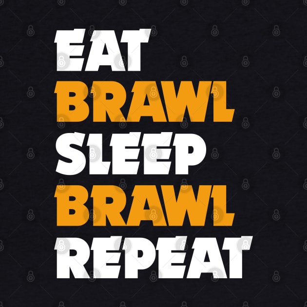 Eat, Brawl, Sleep, Brawl Repeat (Ver.1) by Teeworthy Designs